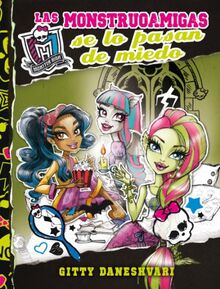 Monster High. Las monstruoamigas se lo pasan de miedo : monstruoamigas para siempre II