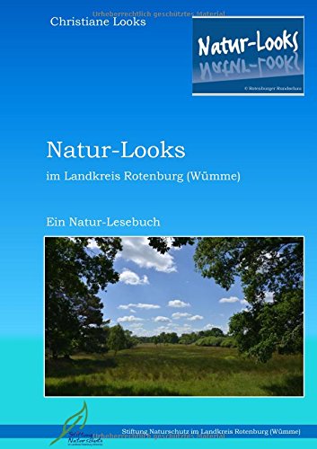 Natur-Looks im Landkreis Rotenburg (Wümme): Ein Natur-Lesebuch