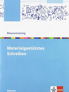 Materialgestütztes Schreiben - Klausurtraining Deutsch: Arbeitsheft Oberstufe