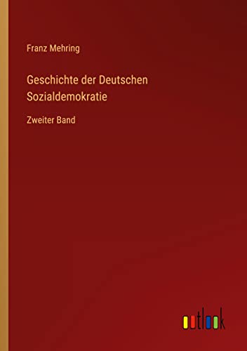 Geschichte der Deutschen Sozialdemokratie: Zweiter Band