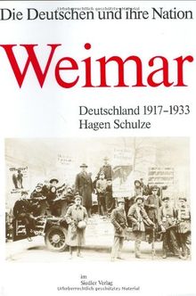 Die Deutschen und ihre Nation. Weimar. Deutschland 1917-1933