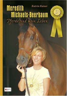 Meredith Michaels-Beerbaum: Pferde sind mein Leben von Kaiser, Katrin | Buch | Zustand sehr gut