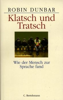 Klatsch und Tratsch. Wie der Mensch zur Sprache fand