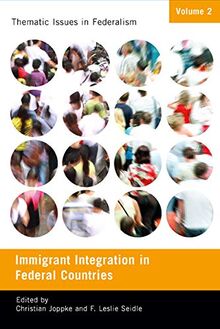 Immigrant Integration in Federal Countries (Thematic Issues in Federalism, Band 2)