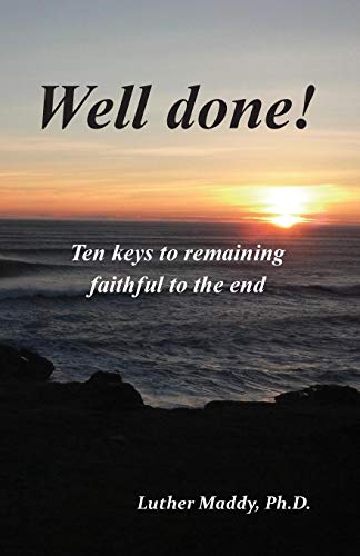 Well done: Ten keys to remaining faithful to the end