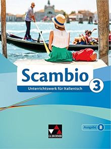 Scambio B / Unterrichtswerk für Italienisch in drei Bänden: Scambio B / Scambio B 3: Unterrichtswerk für Italienisch in drei Bänden