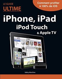 Le Guide ultime iPhone, iPad, iPod Touch & Apple TV von Marchive, Valéry | Buch | Zustand sehr gut