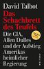 Das Schachbrett des Teufels: Dia CIA, Allen Dulles und der Aufstieg Amerikas heimlicher Regierung