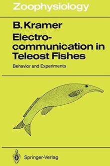 Electrocommunication in Teleost Fishes: Behavior and Experiments (Zoophysiology, 29, Band 29)