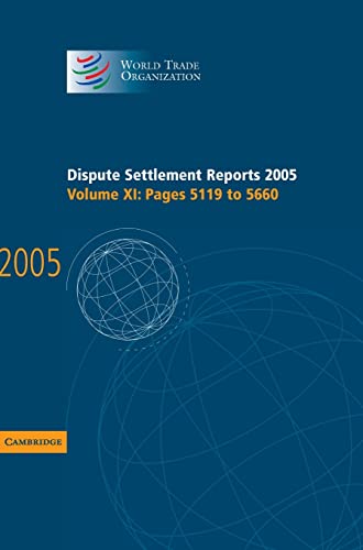 Dispute Settlement Reports Complete Set 178 Volume Hardback Set: Dispute Settlement Reports 2005 (World Trade Organization Dispute Settlement Reports, Band 11)