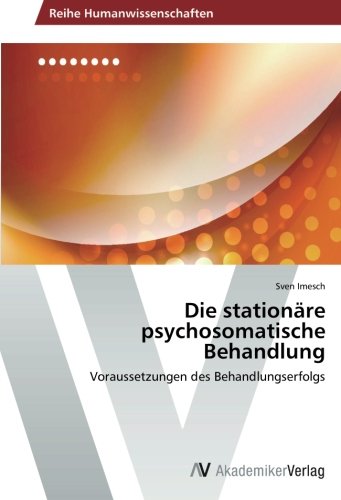 Die stationäre psychosomatische Behandlung: Voraussetzungen des Behandlungserfolgs