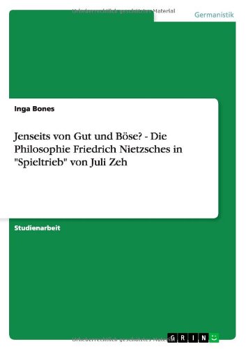 Jenseits von Gut und Böse? Die Philosophie Friedrich Nietzsches in Spieltrieb von Juli Zeh