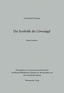 Die Symbolik der Löwenjagd (Gerda-Henkel-Vorlesung)