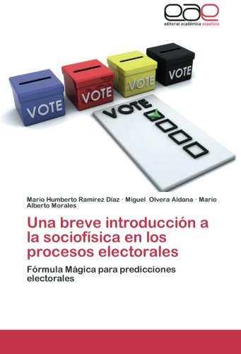 Una breve introducción a la sociofísica en los procesos electorales: Fórmula Mágica para predicciones electorales