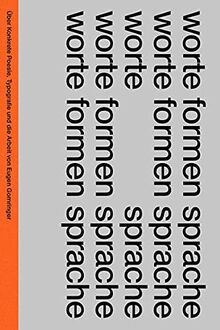worte formen sprache: Über konkrete Poesie, Typografie und die Arbeit von Eugen Gomringer (Visuelle Archive / Visual Archives)