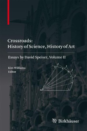 Crossroads: History of Science, History of Art: Essays by David Speiser, vol. II