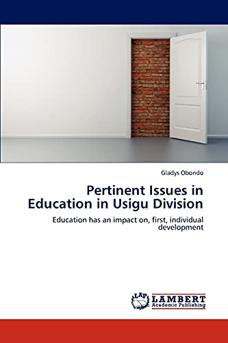 Pertinent Issues in Education in Usigu Division: Education has an impact on, first, individual development