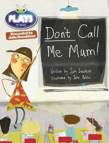 Julia Donaldson Plays Green/1B Don't Call Me Mum! (BUG CLUB)