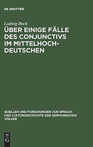 Über einige Fälle des Conjunctivs im Mittelhochdeutschen: Ein Beitrag zur Syntax des zusammengesetzten Satzes (Quellen und Forschungen zur Sprach- und ... der germanischen Völker, 27, Band 27)