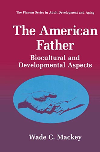 The American Father: Biocultural And Developmental Aspects (The Springer Series In Adult Development And Aging)