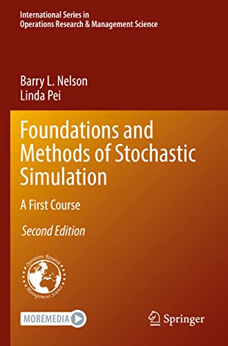Foundations and Methods of Stochastic Simulation: A First Course (International Series in Operations Research & Management Science, 316, Band 316)