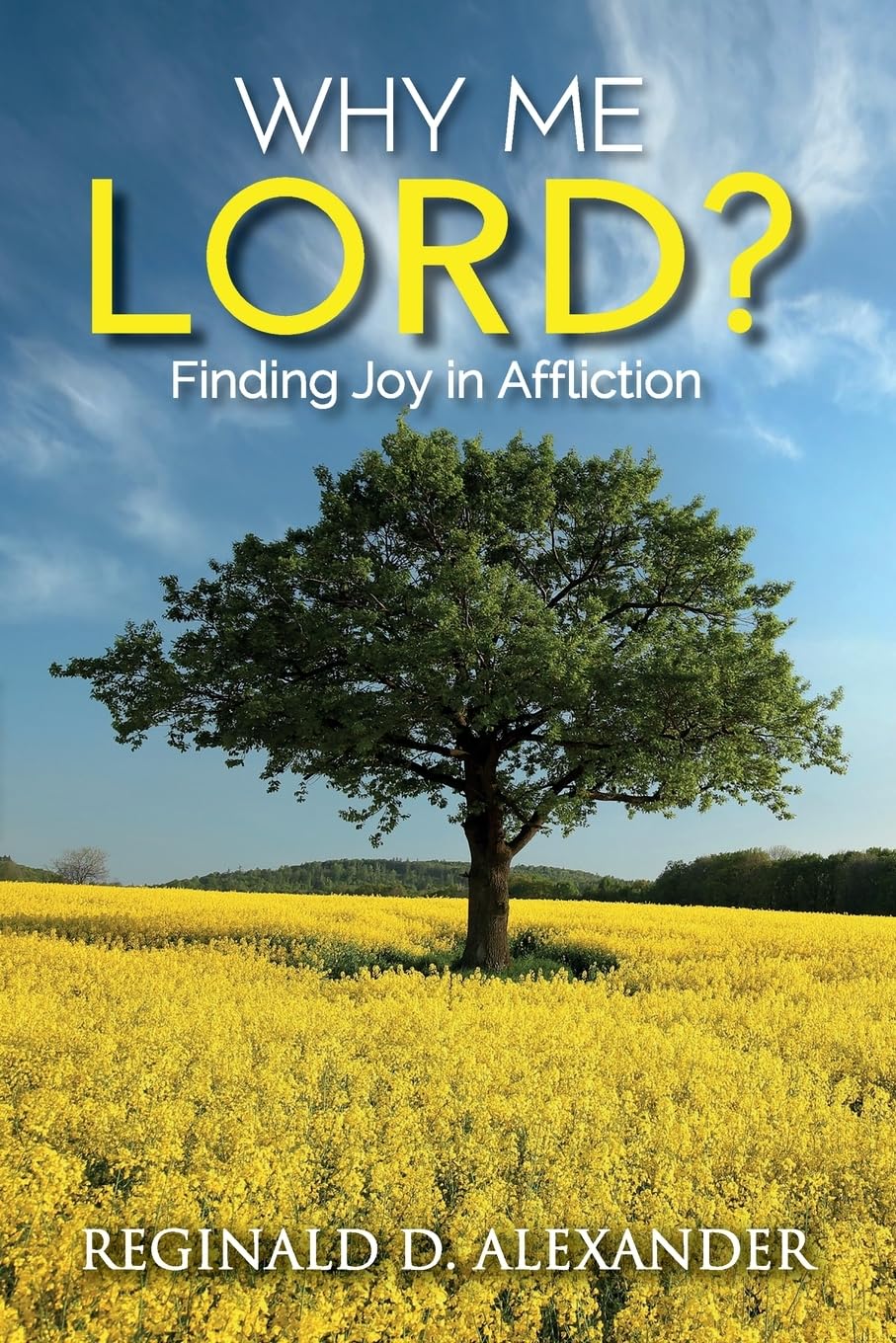 Why Me Lord?: Finding Joy in Affliction