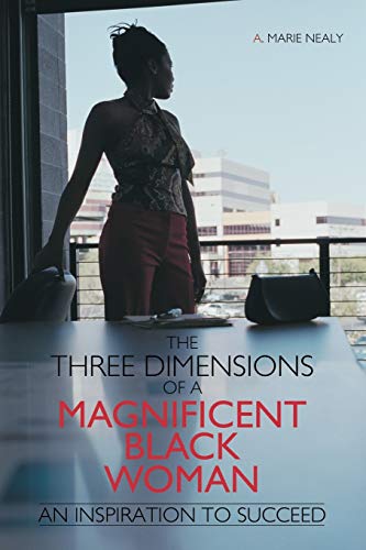 The Three Dimensions of a Magnificent Black Woman: An Inspiration to Succeed