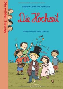Die wilden Zwerge. Die Hochzeit: Kindergartenreihe