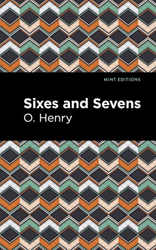 Sixes and Sevens (Mint Editions―Short Story Collections and Anthologies)