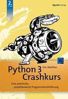 Python 3 Crashkurs: Eine praktische, projektbasierte Programmiereinführung von Matthes, Eric | Buch | Zustand gut