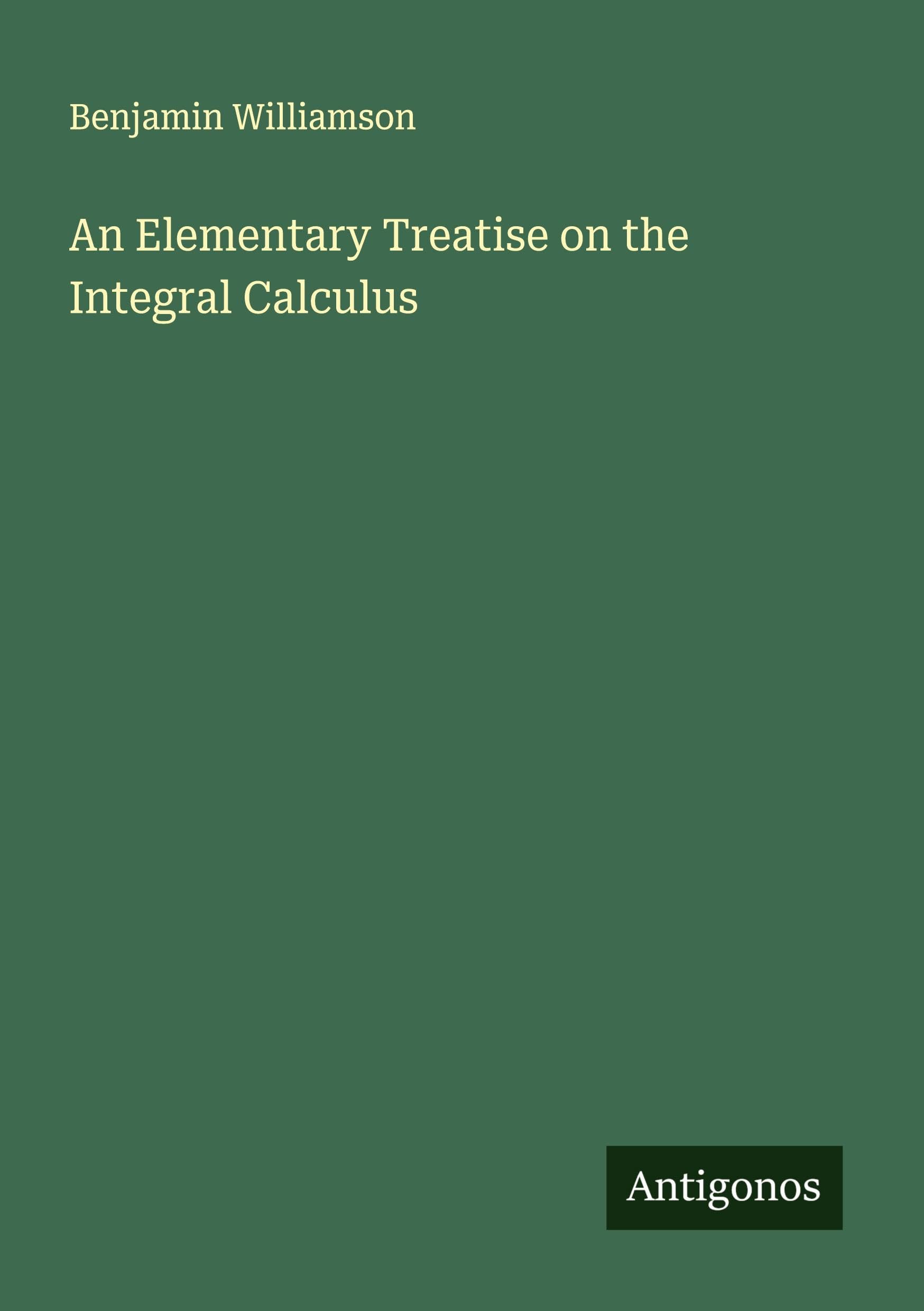 An Elementary Treatise on the Integral Calculus