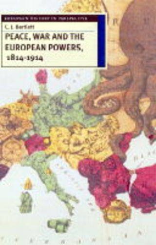 Peace, War and the European Powers, 1814-1914 (European History in Perspective)