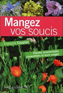 Mangez vos soucis : plantes ornementales comestibles et leurs usages