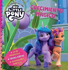 My Little Pony. Mi primera lectura - Crecimiento mágico: Letra mayúscula, frases cortas y vocabulario sencillo (Cuentos infantiles)