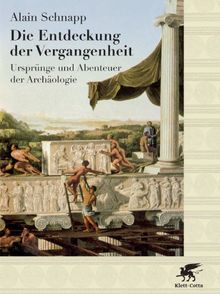 Die Entdeckung der Vergangenheit: Ursprünge und Abenteuer der Archäologie