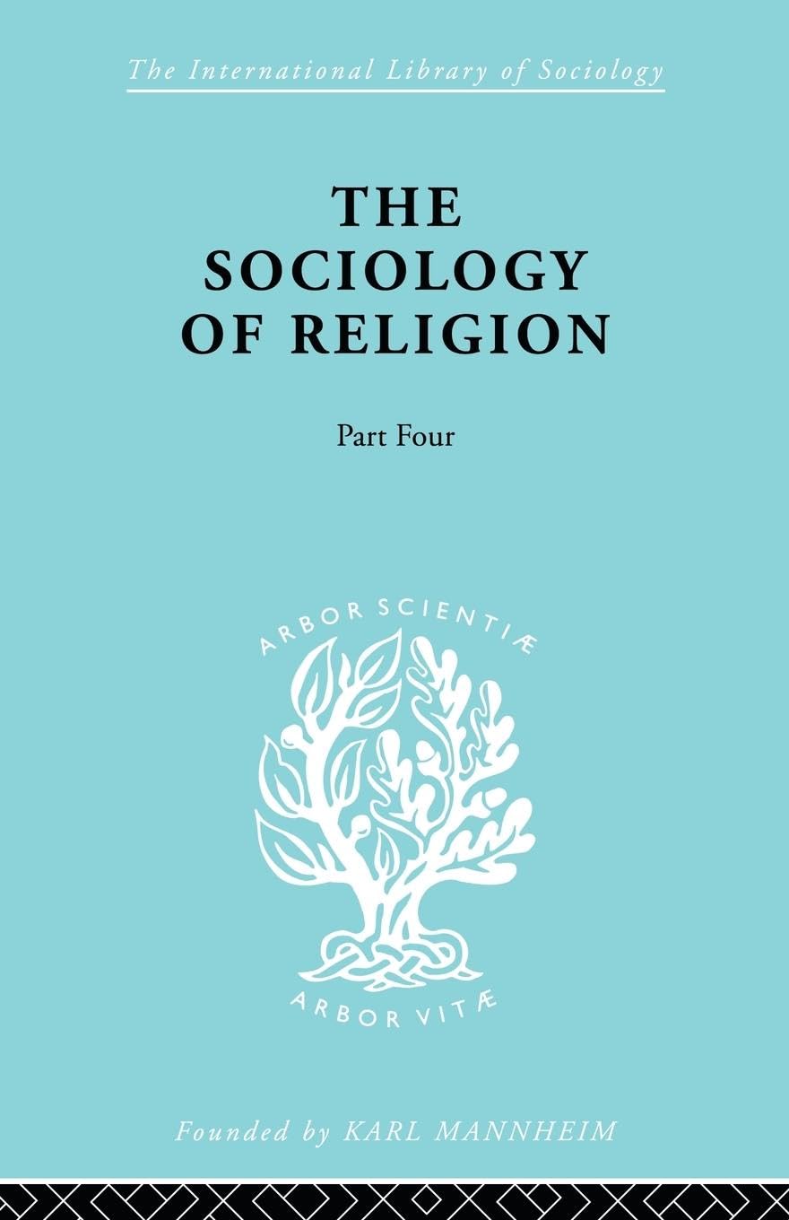 The Sociology of Religion: Typ Rel Ils 82 (International Library of Sociology)