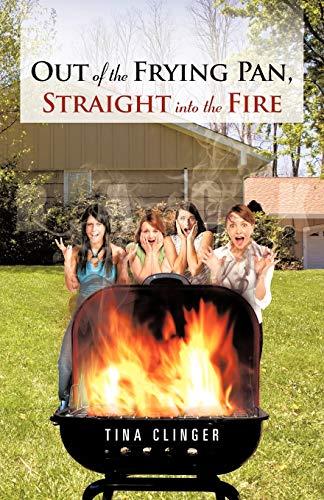 Out of the Frying Pan, Straight into the Fire