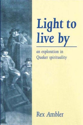 Light to Live By: An exploration in Quaker Spirituality