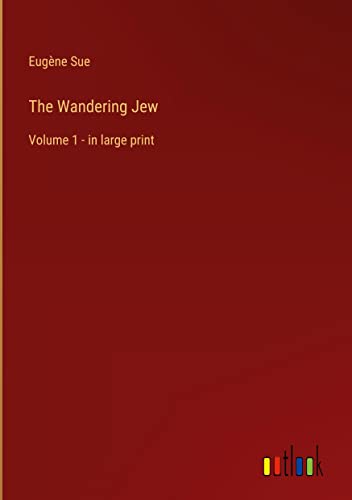 The Wandering Jew: Volume 1 - in large print
