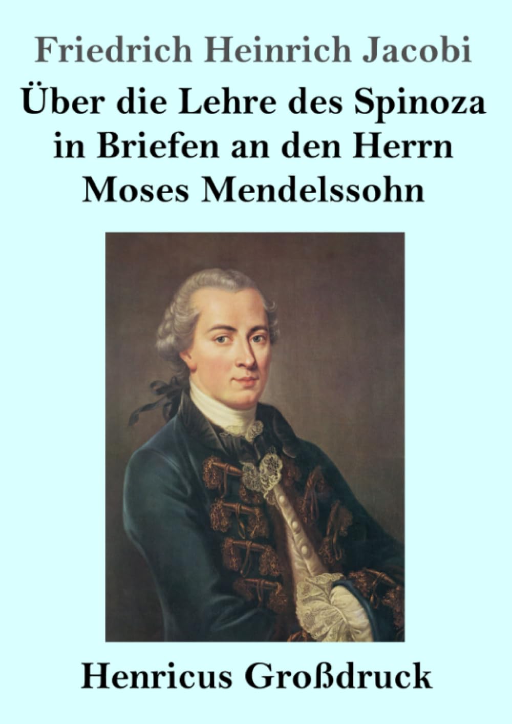Über die Lehre des Spinoza in Briefen an den Herrn Moses Mendelssohn (Großdruck)