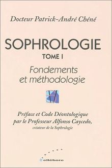 Sophrologie : Tome 1, Fondements et méthodologie