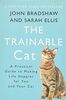 The Trainable Cat: A Practical Guide to Making Life Happier for You and Your Cat