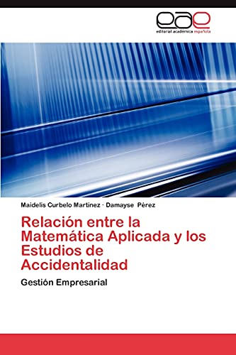 Relación entre la Matemática Aplicada y los Estudios de Accidentalidad: Gestión Empresarial
