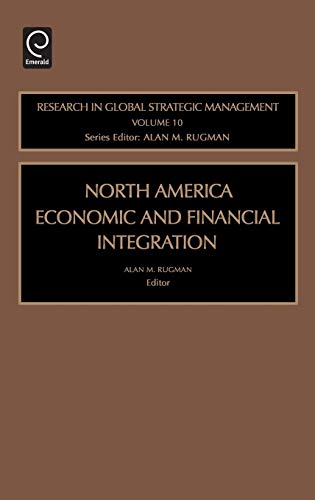 North American Economic and Financial Integration: 10 (Research in Global Strategic Management)