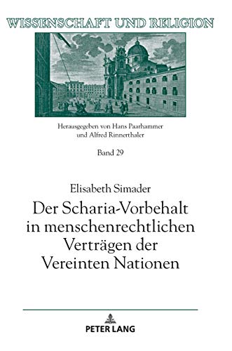 Der Scharia-Vorbehalt in menschenrechtlichen Verträgen der Vereinten Nationen (Wissenschaft und Religion, Band 29)
