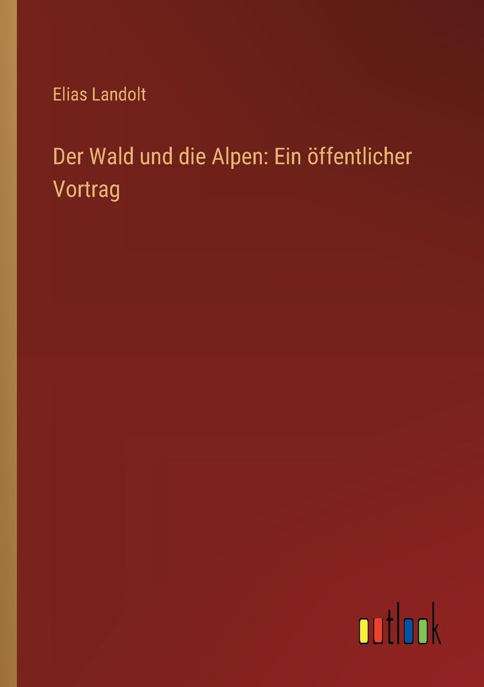 Der Wald und die Alpen: Ein öffentlicher Vortrag
