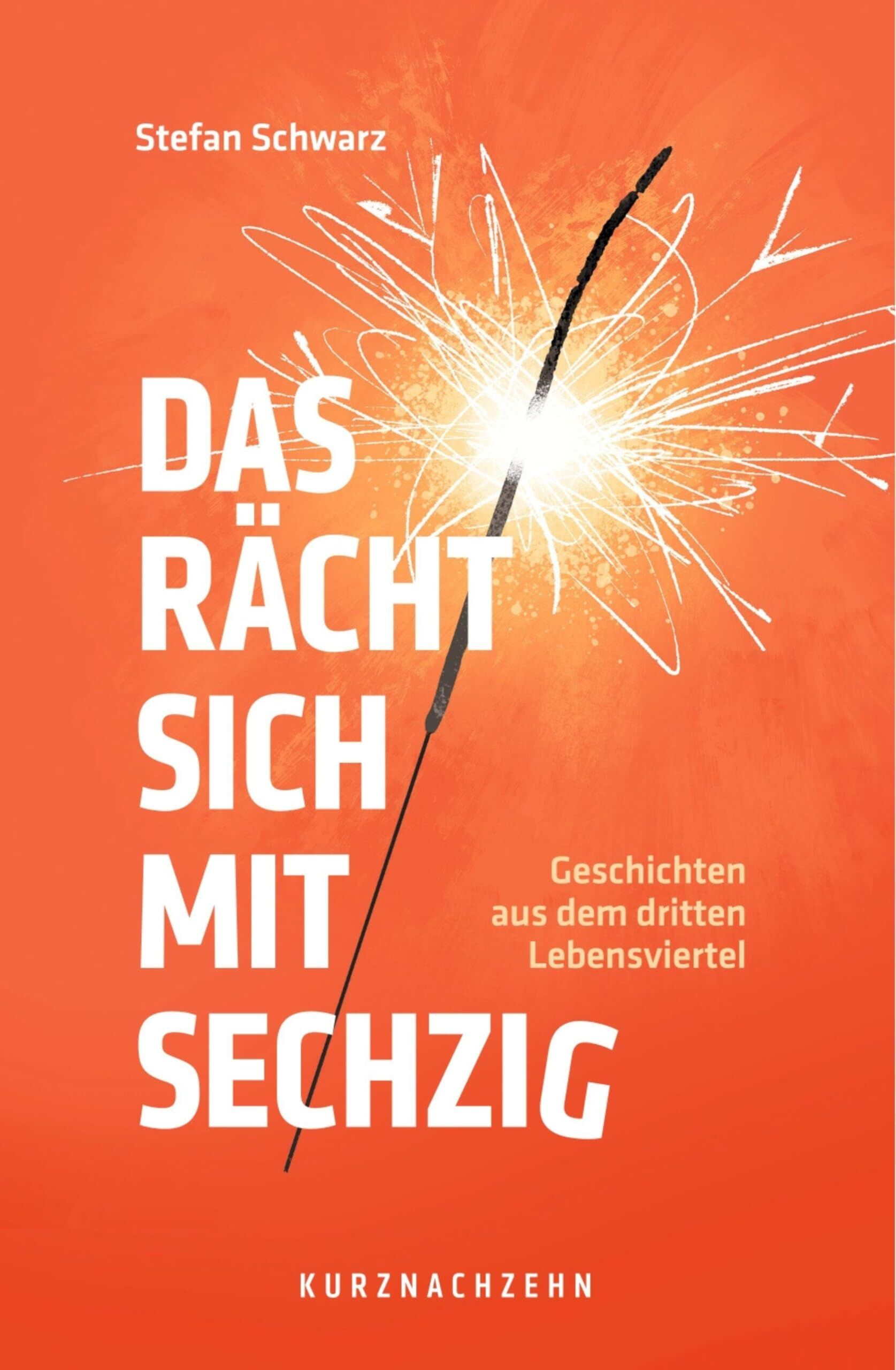 Schwarz, Stefan: Das rächt sich mit Sechzig