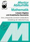 Mathematik. Lineare Algebra und Analytische Geometrie (Sek. II). Vektorräume, Punkträume, Metrik, Punkt. Gerade, Ebene.