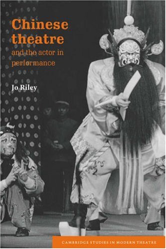 Chinese Theatre & Actor Performance (Cambridge Studies in Modern Theatre)