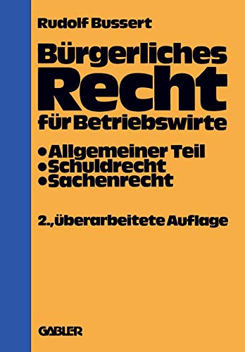Bürgerliches Recht für Betriebswirte: Allgemeiner Teil ― Schuldrecht ― Sachenrecht